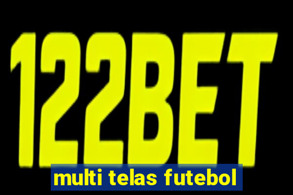 multi telas futebol